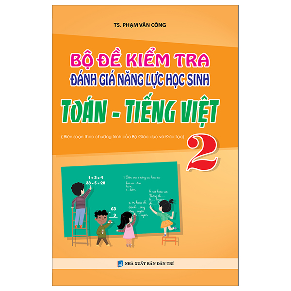 Bộ Đề Kiểm Tra Đánh Giá Năng Lực Học Sinh Toán - Tiếng Việt 2