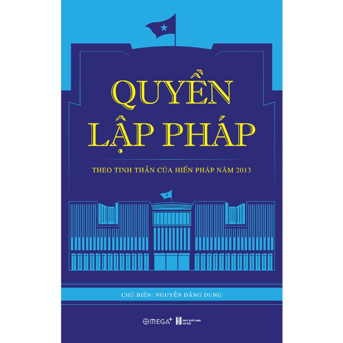 Quyền Lập Pháp - Theo Tinh Thần Của Hiến Pháp Năm 2013