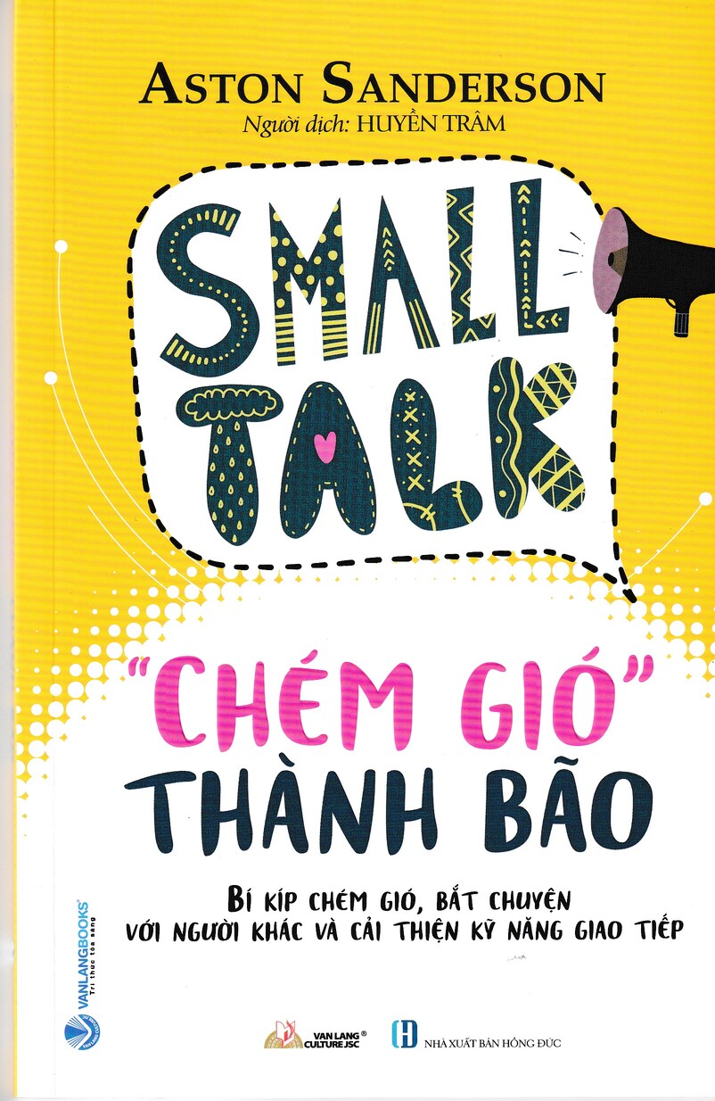 Chém Gió Thành Bão - Small Talk - Bí Kíp Chém Gió , Bắt Chuyện Với Người Khác Và Cải Thiện Kỹ Năng Giao Tiếp