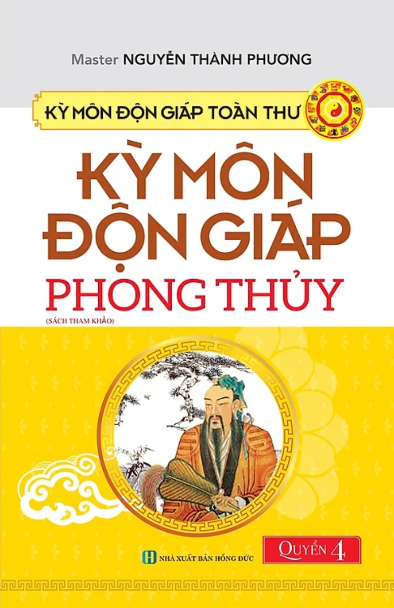 Kỳ Môn Độn Giáp Toàn Thư - Quyển 4 : Kỳ Môn Độn Giáp - Phong Thủy