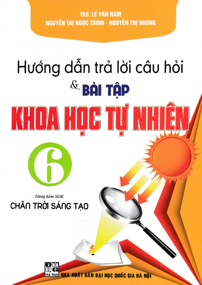 Hướng Dẫn Trả Lời Câu Hỏi Và Bài Tập Khoa Học Tự Nhiên 6 (Dùng Kèm SGK Chân Trời Sáng Tạo)