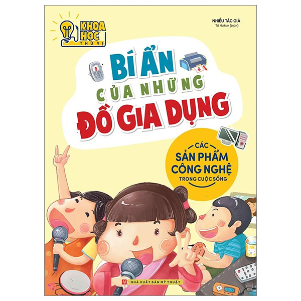 Khoa Học Thú Vị - Bí Ẩn Của Những Đồ Gia Dụng - Các Sản Phẩm Công Nghệ Trong Cuộc Sống