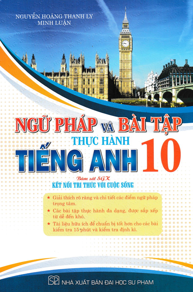 Ngữ Pháp Và Bài Tập Thực Hành Tiếng Anh 10 (Bám Sát SGK Kết Nối Tri Thức Với Cuộc Sống)