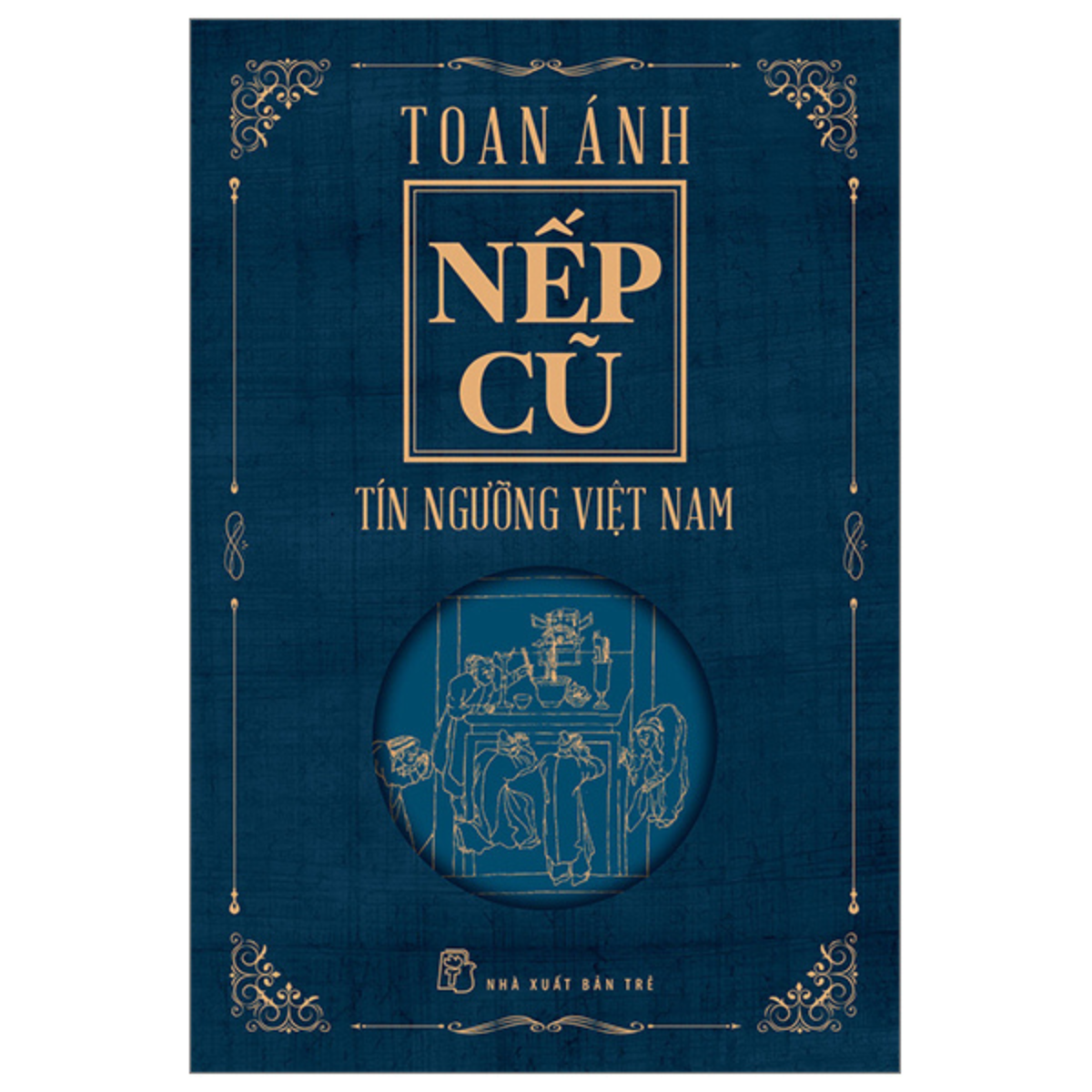 Nếp Cũ - Tín Ngưỡng Việt Nam