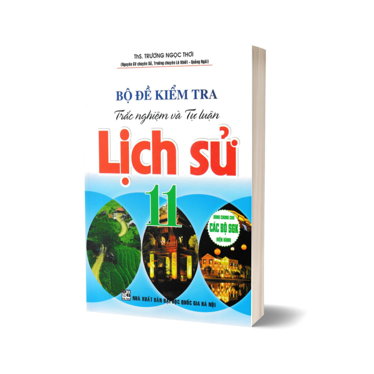 Bộ Đề Kiểm Tra Trắc Nghiệm Và Tự Luận Lịch Sử 11 (Dùng Chung Cho Các Bộ SGK Hiện Hành)