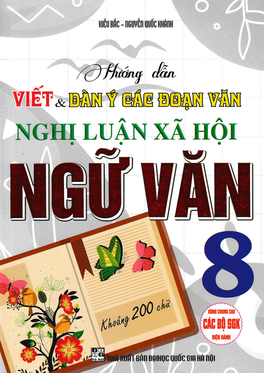 Hướng Dẫn Viết Và Dàn Ý Các Đoạn Văn Nghị Luận Xã Hội Ngữ Văn 8 (Dùng Chung Cho Các Bộ SGK Hiện Hành)