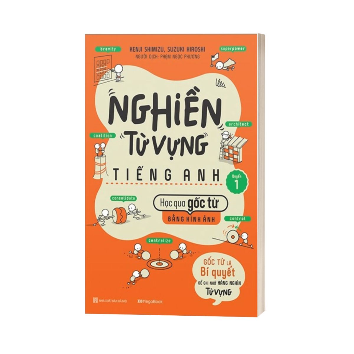 Nghiền Từ Vựng Tiếng Anh - Học Qua Gốc Từ Bằng Hình Ảnh - Gốc Từ Là Bí Quyết Để Ghi Nhớ Hàng Nghìn Từ Vựng - Quyển 1