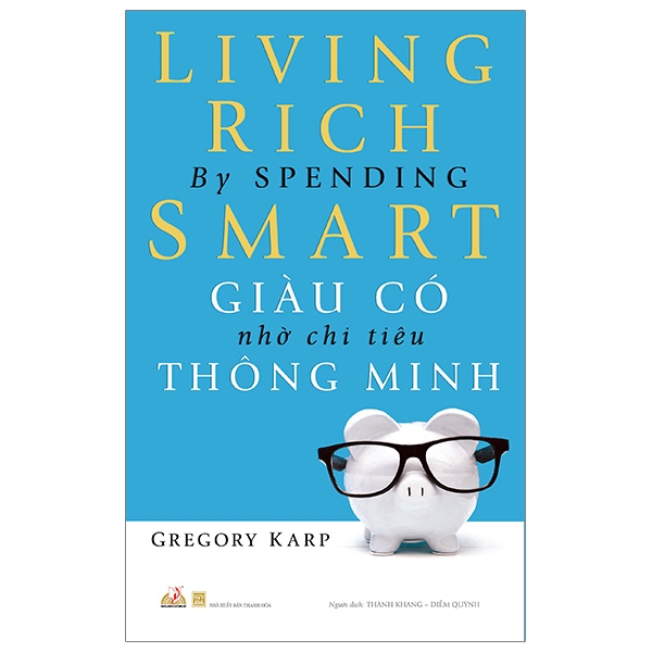 Giàu Có Nhờ Chi Tiêu Thông Minh - Living Rich By Spending Smart