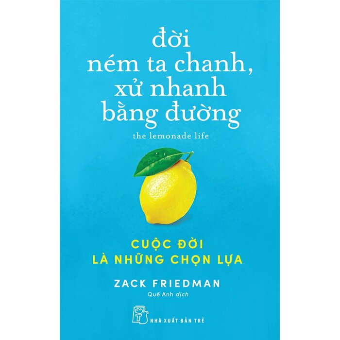 Đời Ném Ta Chanh, Xử Nhanh Bằng Đường - Cuộc Đời Là Những Chọn Lựa