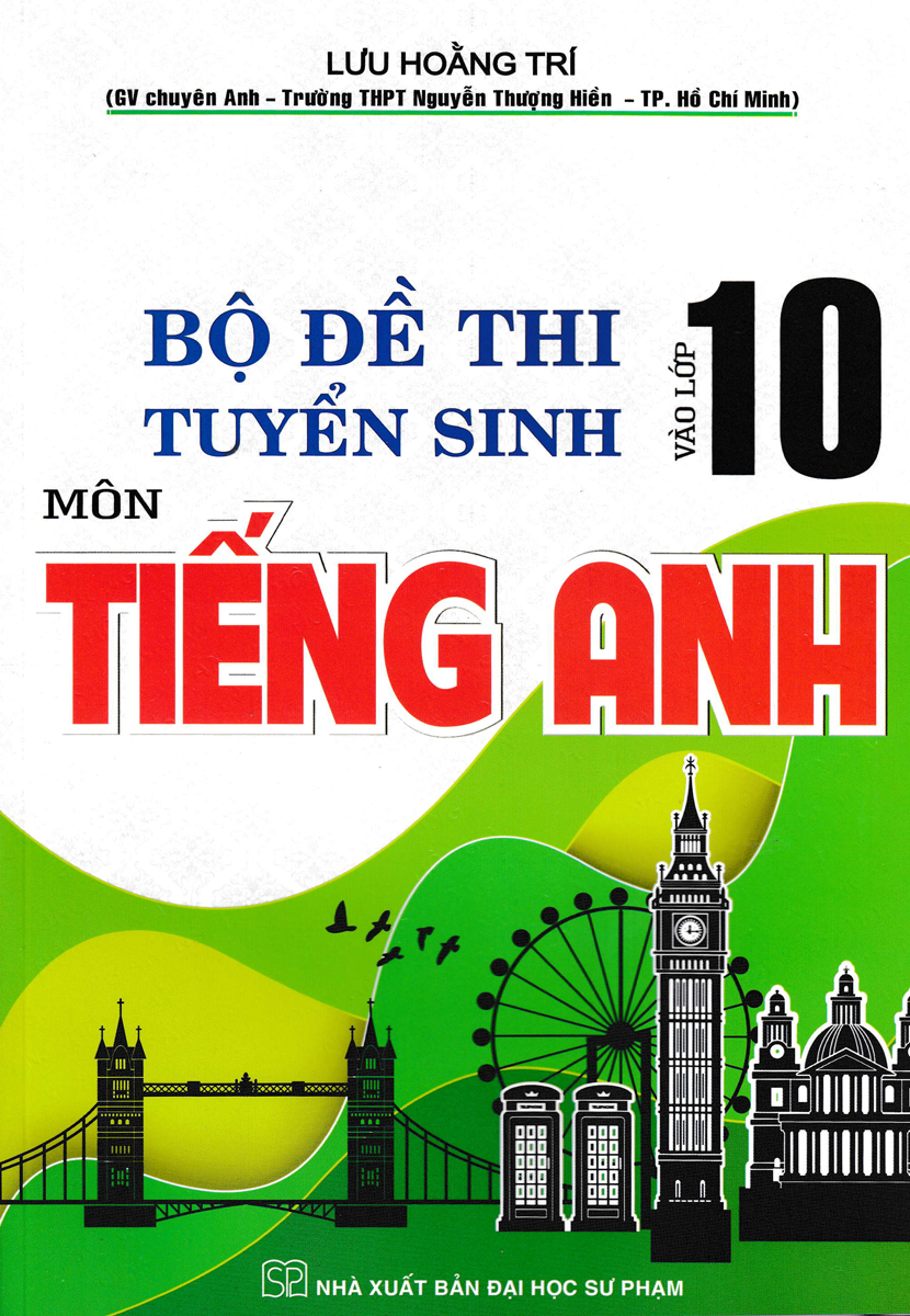 Bộ Đề Thi Tuyển Sinh Vào Lớp 10 Môn Tiếng Anh