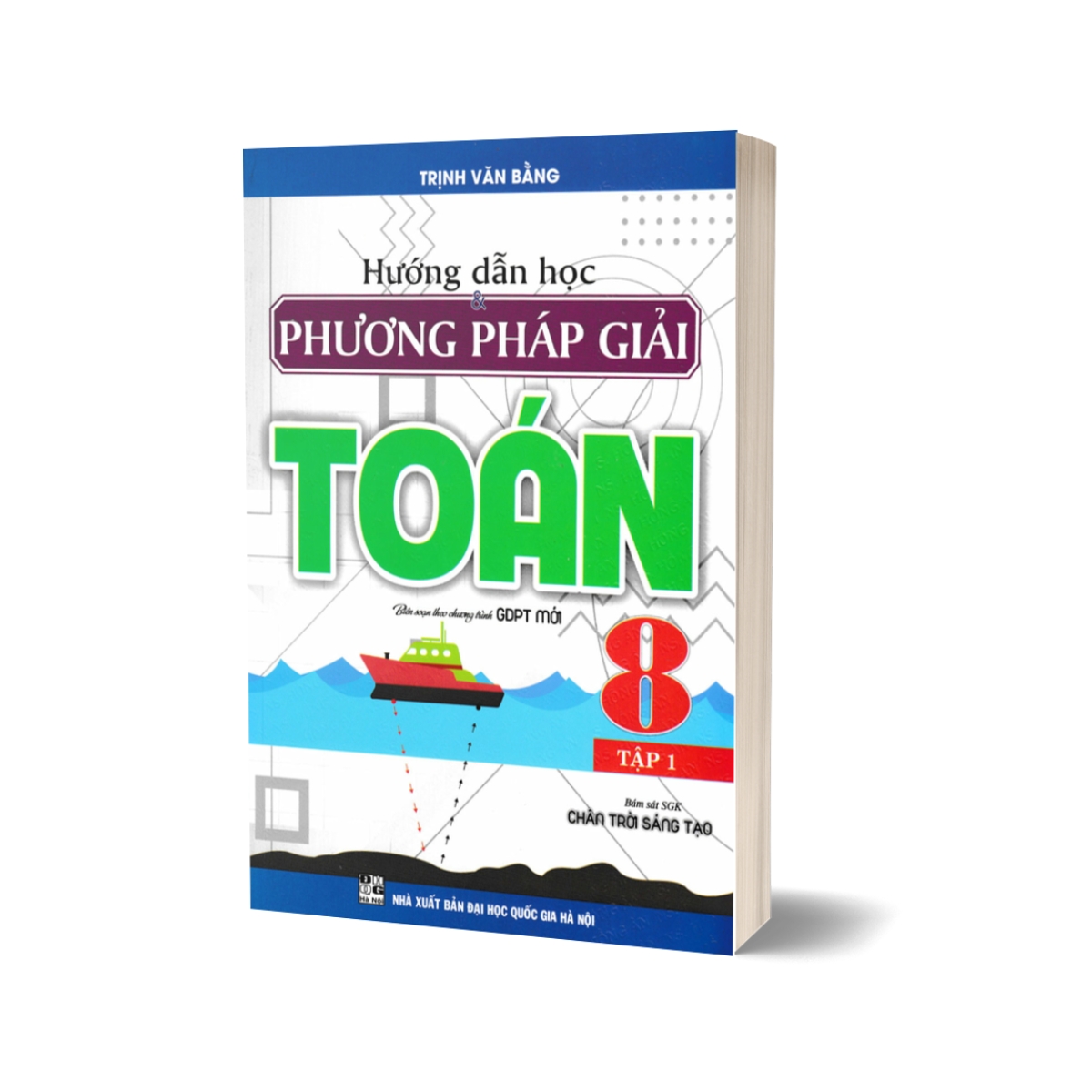 Hướng Dẫn Học Và Phương Pháp Giải Toán 8 - Tập 1 (Bám Sát SGK Chân Trời Sáng Tạo)