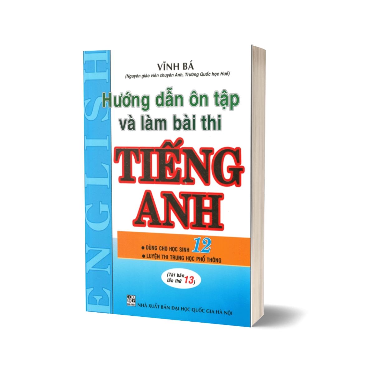 Hướng Dẫn Ôn Tập Và Làm Bài Thi Tiếng Anh (Dùng Cho Học Sinh 12)