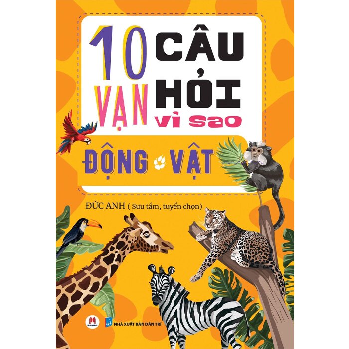 10 Vạn Câu Hỏi Vì Sao? - Động Vật