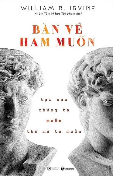 Bàn Về Ham Muốn: Tại Sao Chúng Ta Muốn Thứ Mà Ta Muốn