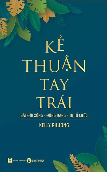 Kẻ Thuận Tay Trái: Bất Đối Xứng - Đồng Dạng - Tự Tổ Chức