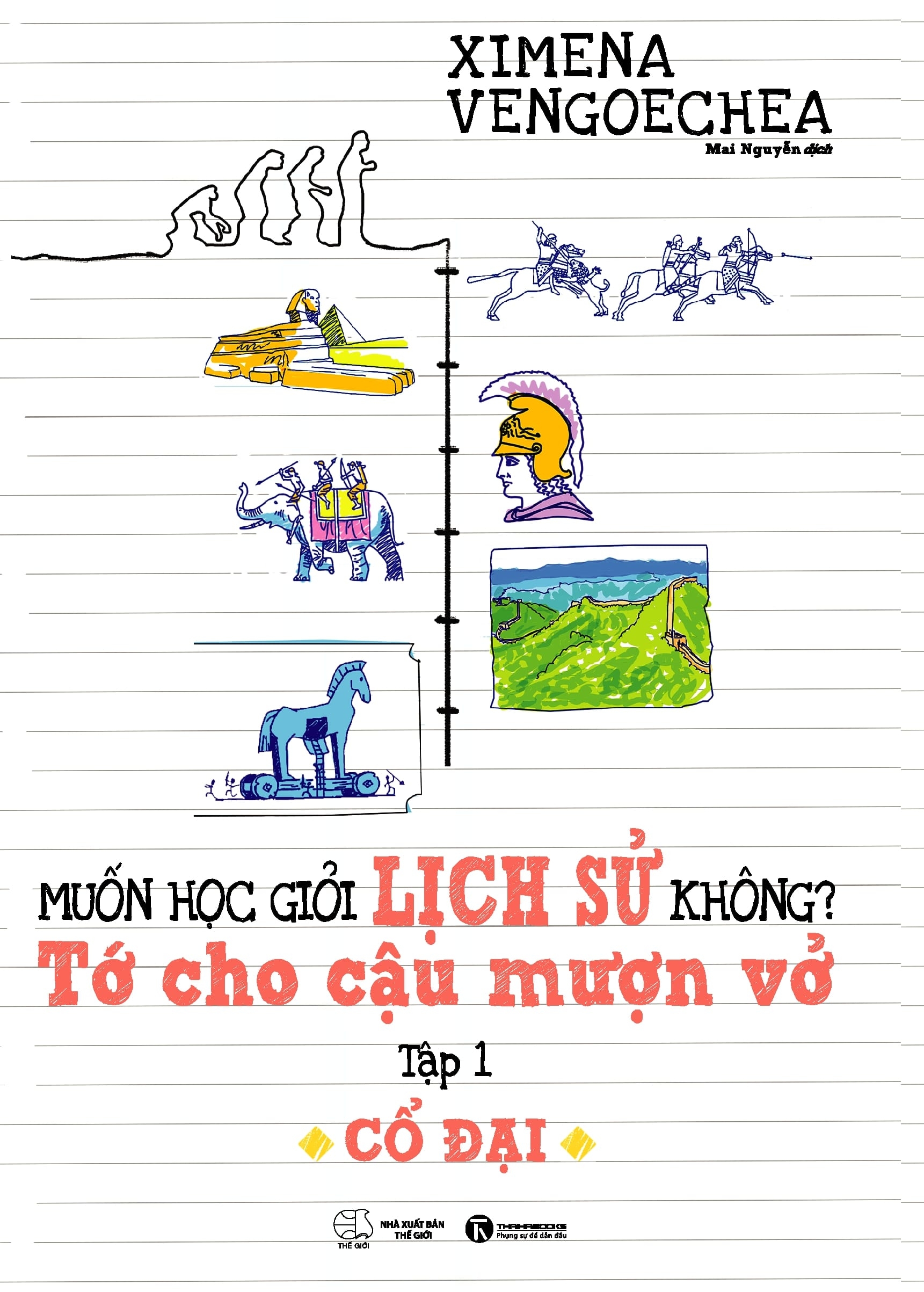 Muốn Học Giỏi Lịch Sử Không? Tớ Cho Cậu Mượn Vở - Tập 1: Cổ Đại