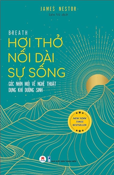 Hơi Thở Nối Dài Sự Sống - Góc Nhìn Mới Về Nghệ Thuật Dụng Khí Dưỡng Sinh - Breath