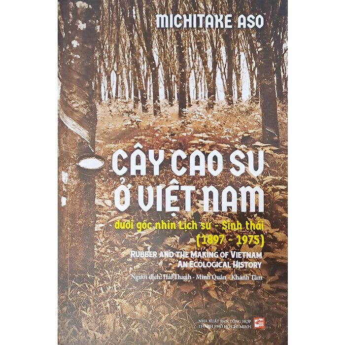 Cây Cao Su Ở Việt Nam - Dưới Góc Nhìn Lịch Sử - Sinh Thái (1897 - 1975)