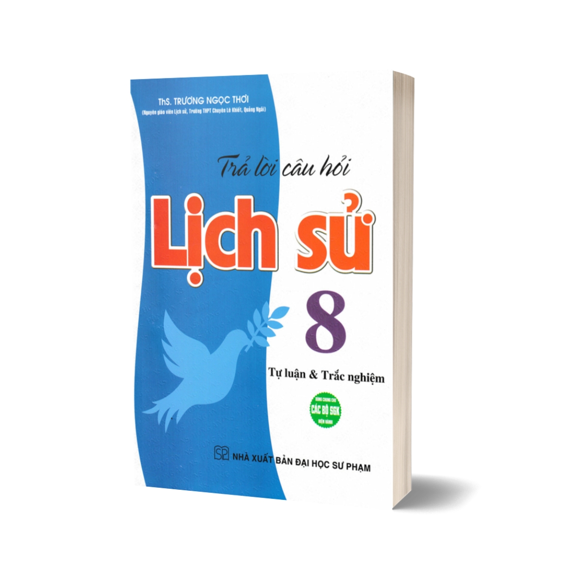 Trả Lời Câu Hỏi Lịch Sử 8 - Tự Luận Và Trắc Nghiệm (Dùng Chung Cho Các Bộ SGK Hiện Hành)