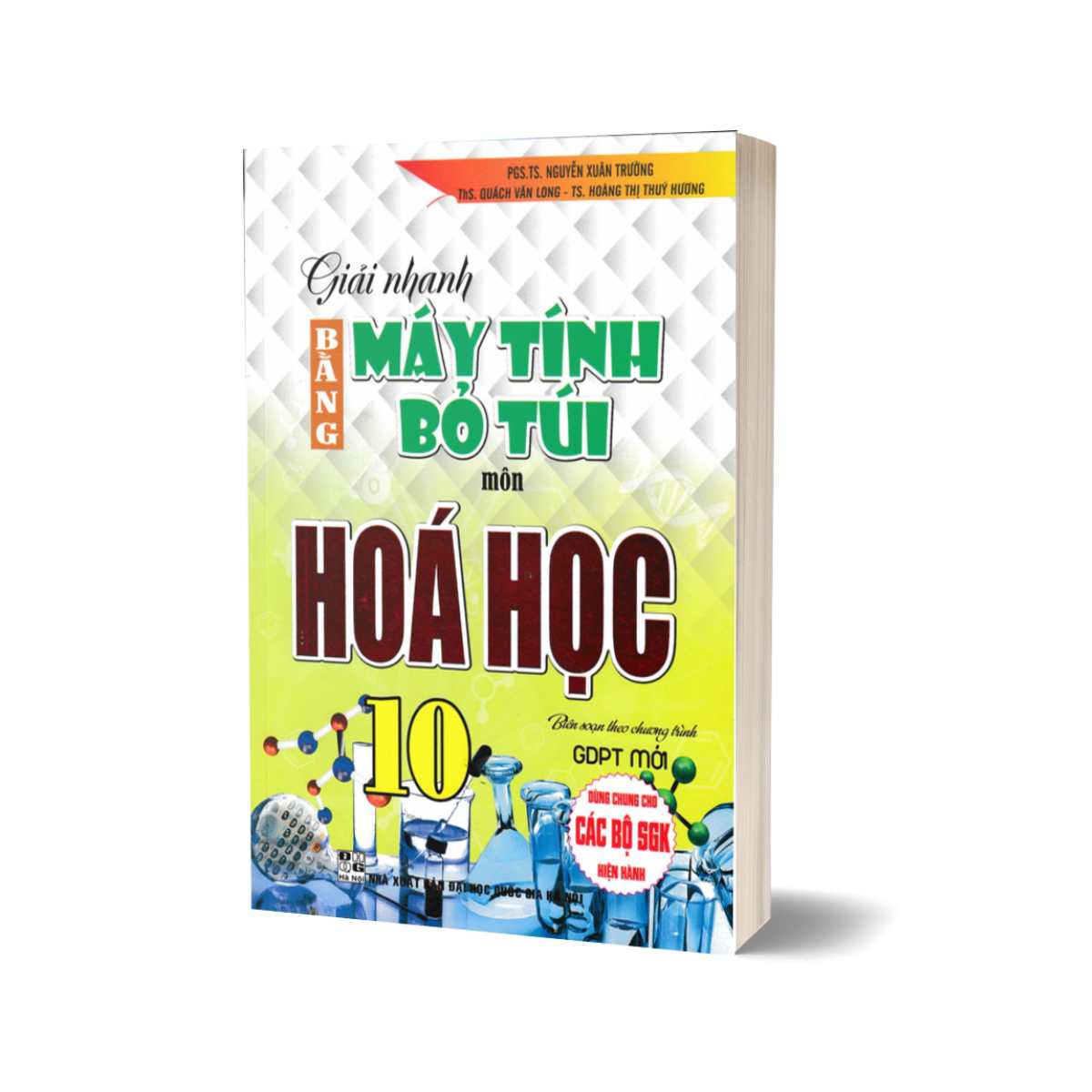 Giải Nhanh Bằng Máy Tính Bỏ Túi Môn Hóa Học 10 (Biên Soạn Theo Chương Trình GDPT Mới)