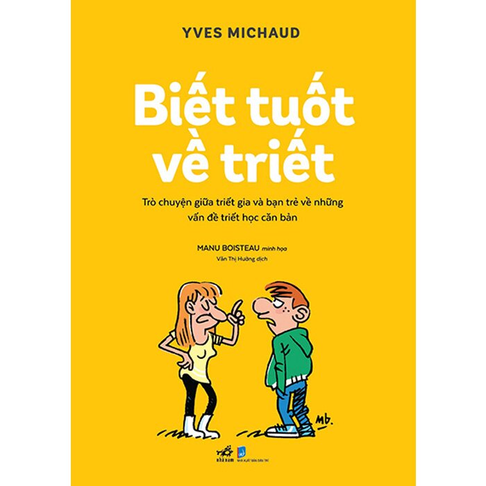 Biết Tuốt Về Triết - Trò Chuyện Giữa Triết Gia Và Bạn Trẻ Về Những Vấn Đề Triết Học Căn Bản