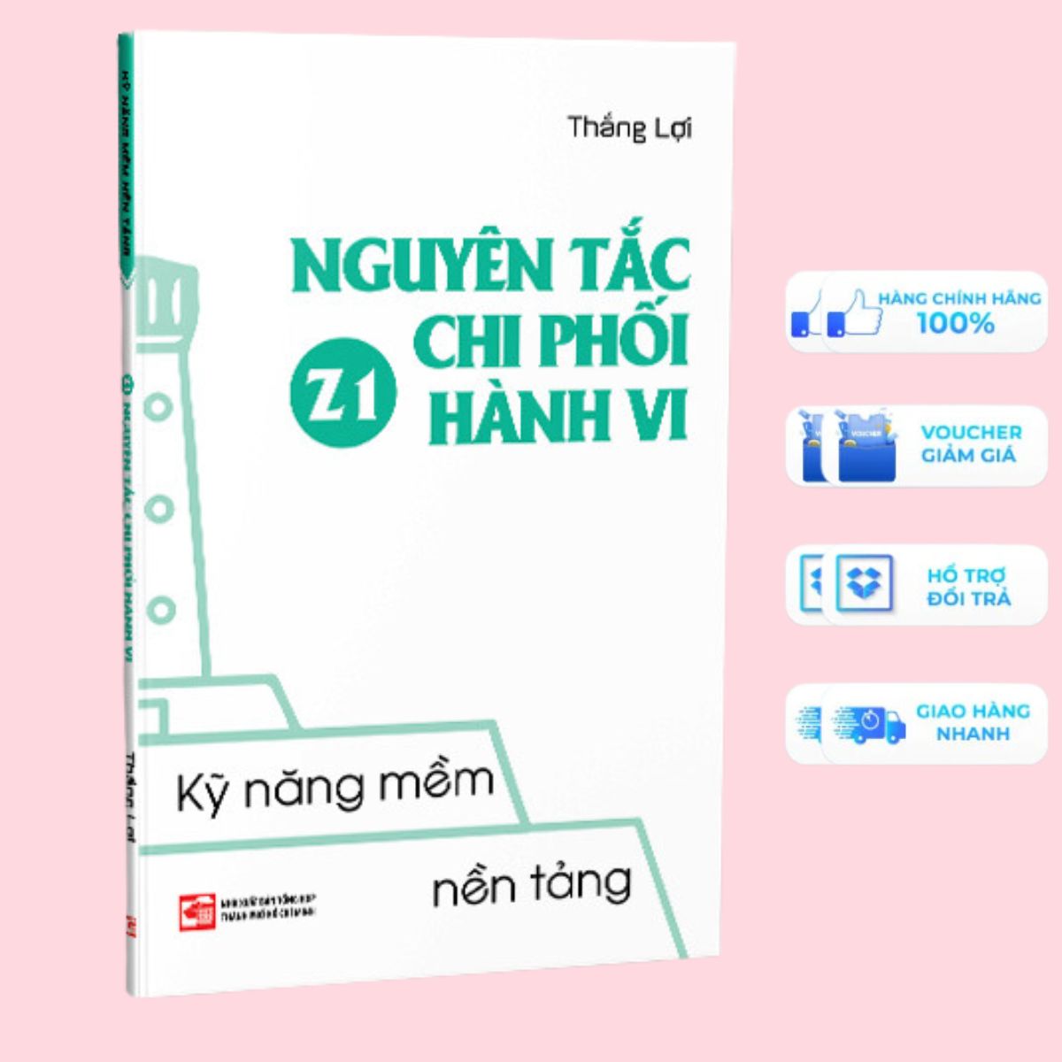 Kỹ Năng Mềm Nền Tảng - Z1 Nguyên Tắc Chi Phối Hành Vi