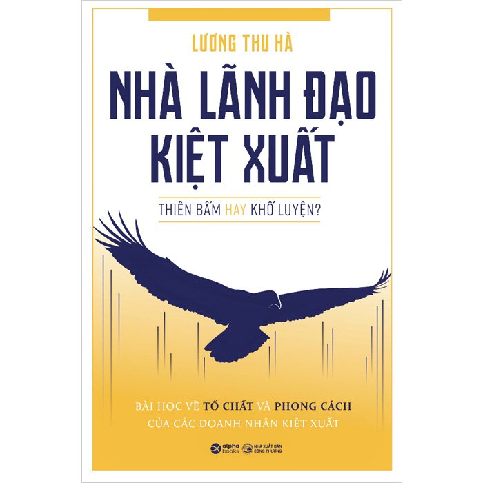 Nhà Lãnh Đạo Kiệt Xuất - Thiên Bẩm Hay Khổ Luyện