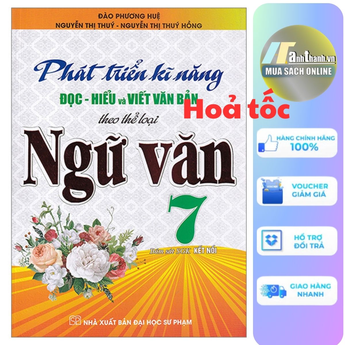 Phát Triển Kĩ Năng Đọc-Hiểu Và Viết Văn Bản Theo Thể Loại Ngữ Văn 7 (Bám Sát SGK Kết Nối Tri Thức Với Cuộc Sống)