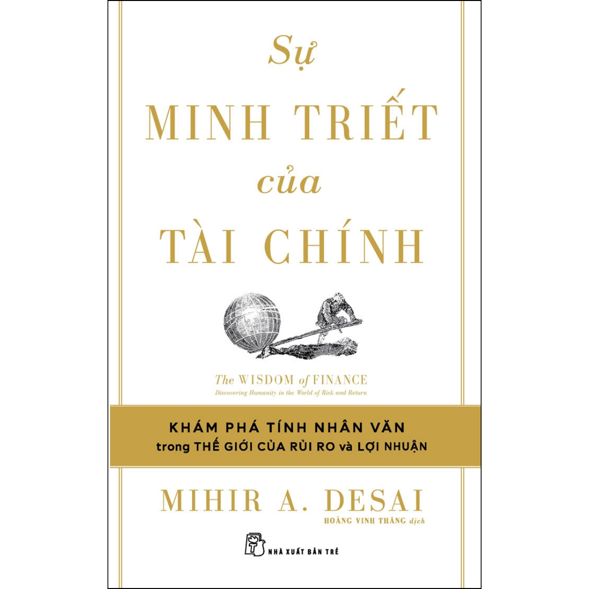 Sự Minh Triết Của Tài Chính - Đi Tìm Tính Nhân Văn Trong Thế Giới Của Rủi Ro Và Lợi Nhuận