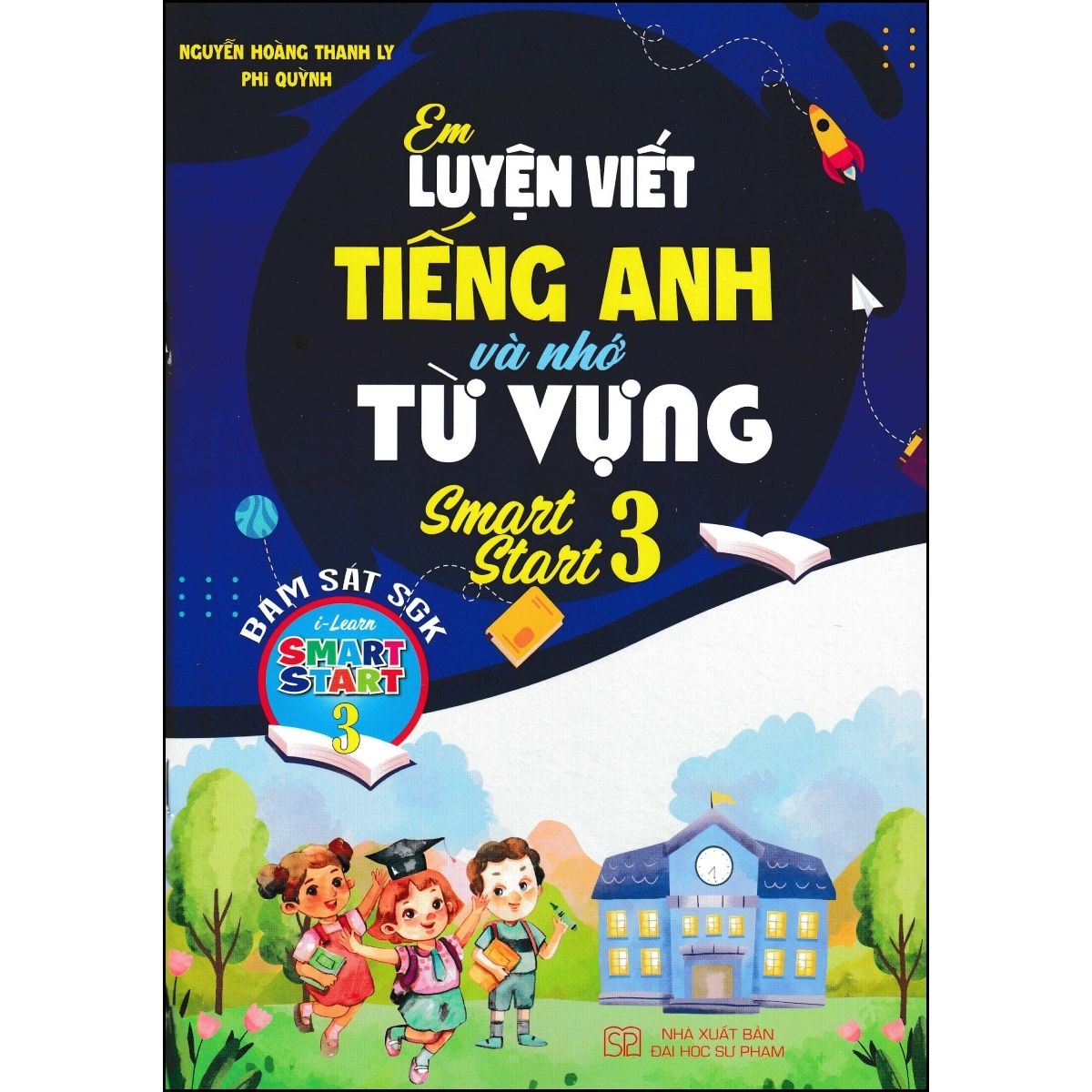 Em Luyện Viết Tiếng Anh Và Nhớ Từ Vựng - Smart Start 3 (Bám Sát SGK I-Learn Smart Start 3)