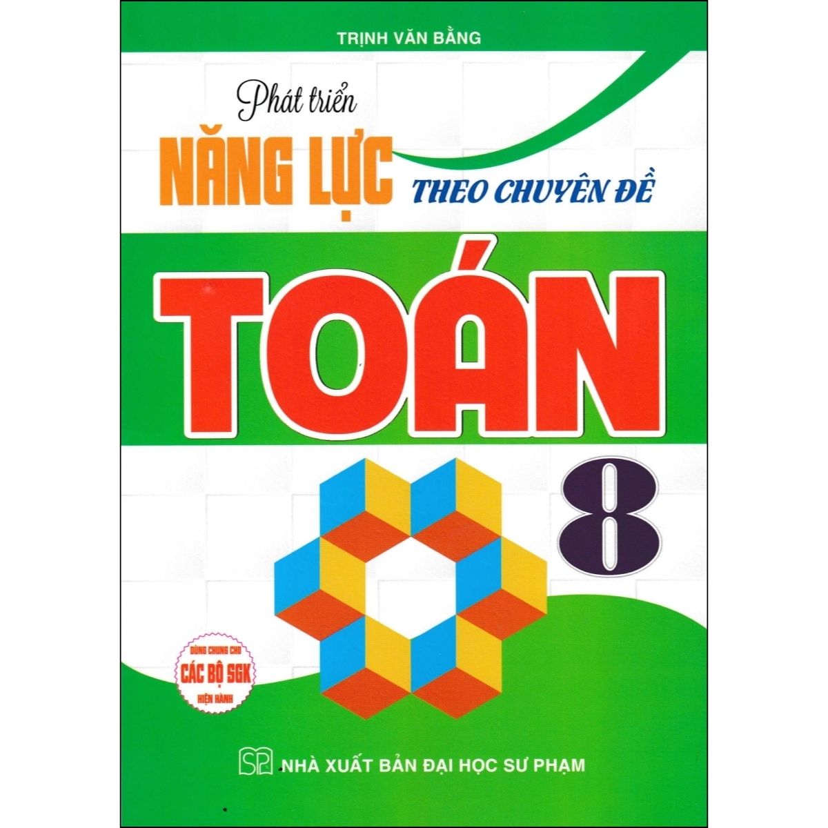 Phát Triển Năng Lực Theo Chuyên Đề Toán 8 (Dùng Chung Cho Các Bộ SGK Hiện Hành)