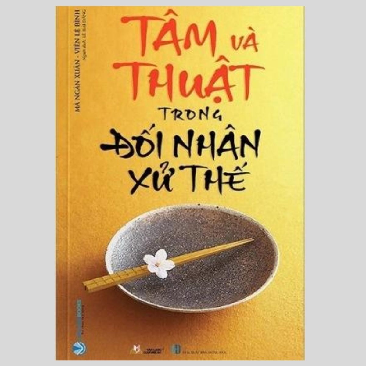 Tâm Và Thuật Trong Đối Nhân Xử Thế