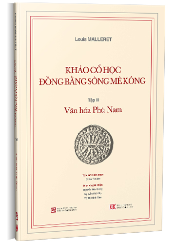  Khảo cổ học Đồng bằng sông Mê Kông - Tập III Văn hóa Phù Nam