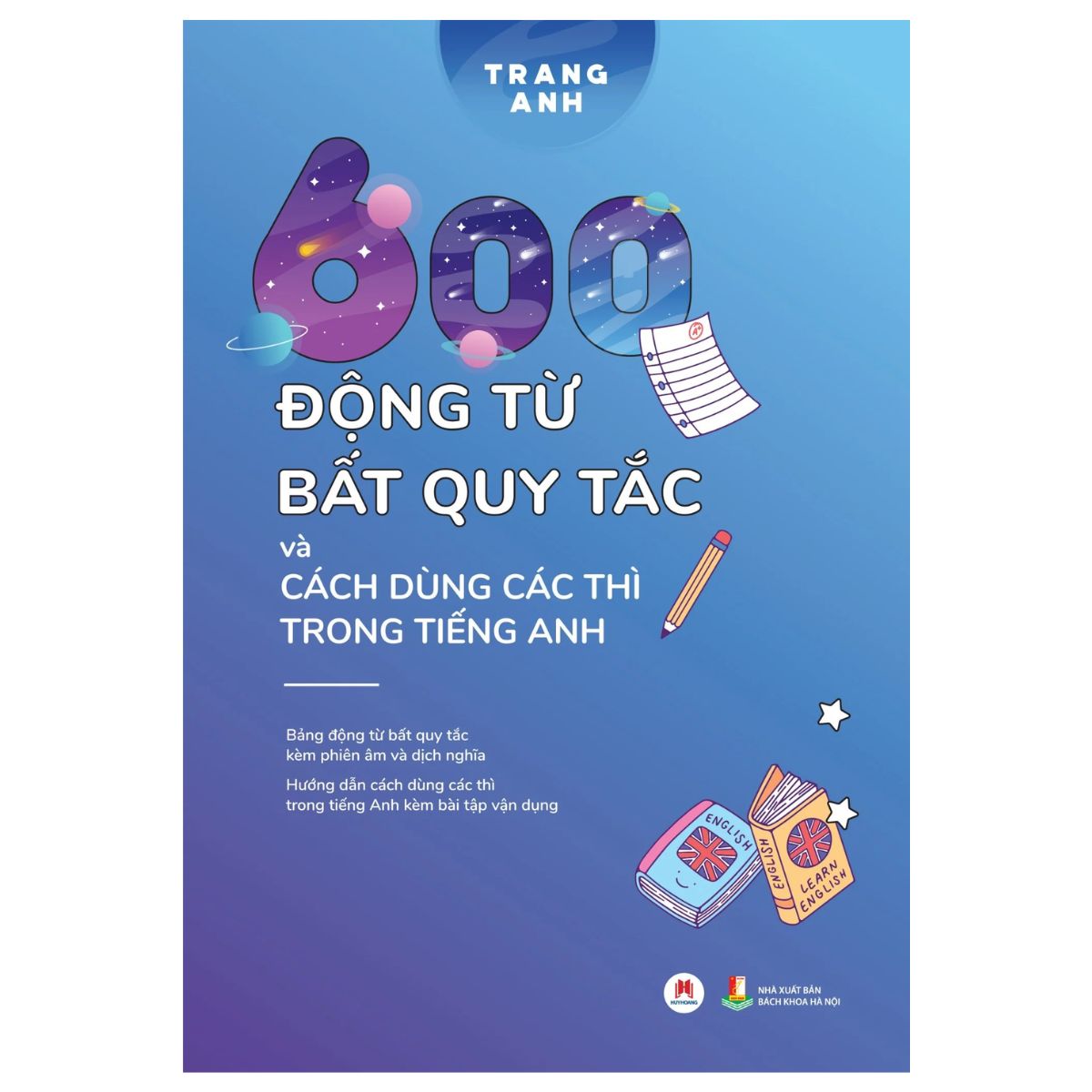 600 ĐỘNG TỪ BẤT QUY TẮC VÀ CÁCH DÙNG CÁC THÌ TRONG TIẾNG ANH (TÁI BẢN 2024)