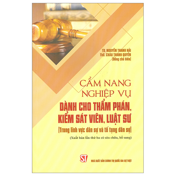 Cẩm Nang Nghiệp Vụ Dành Cho Thẩm Phán, Kiếm Sát Viên, Luật Sư (Trong Lĩnh Vực Dân Sự Và Tố Tụng Dân Sự)