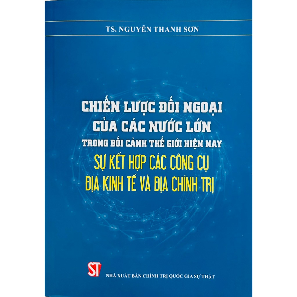 Chiến Lược Đối Ngoại Của Các Nước Lớn Trong Bối Cảnh Thế Giới Hiện Nay: Sự Kết Hợp Các Công Cụ Địa Kinh Tế ...