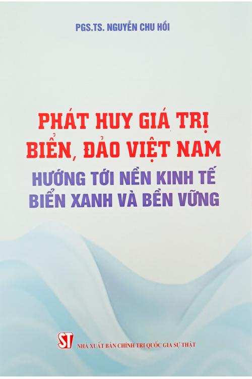 Phát huy giá trị biển, đảo Việt Nam hướng tới nền kinh tế biển xanh và bền vững