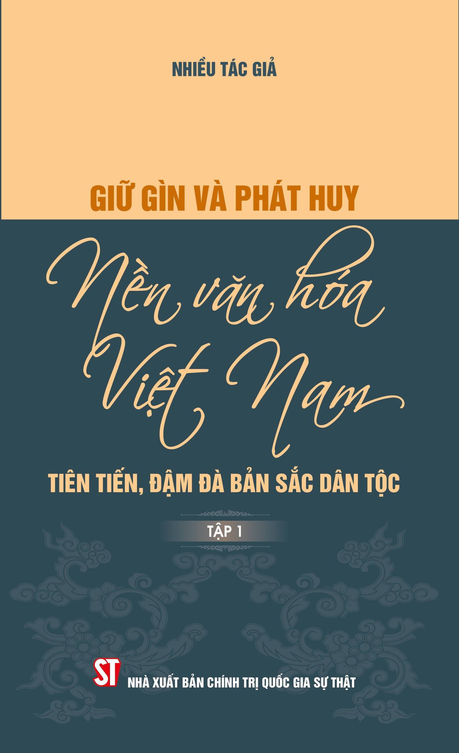 Giữ gìn và phát huy nền văn hóa Việt Nam – tiên tiến, đậm đà bản sắc dân tộc (tập 1)