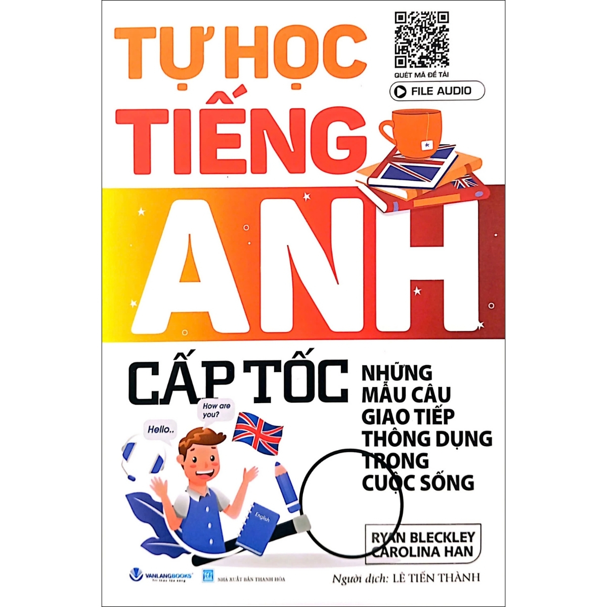 Tự Học Tiếng Anh Cấp Tốc - Những Mẫu Câu Giao Tiếp Thông Dụng Trong Cuộc Sống