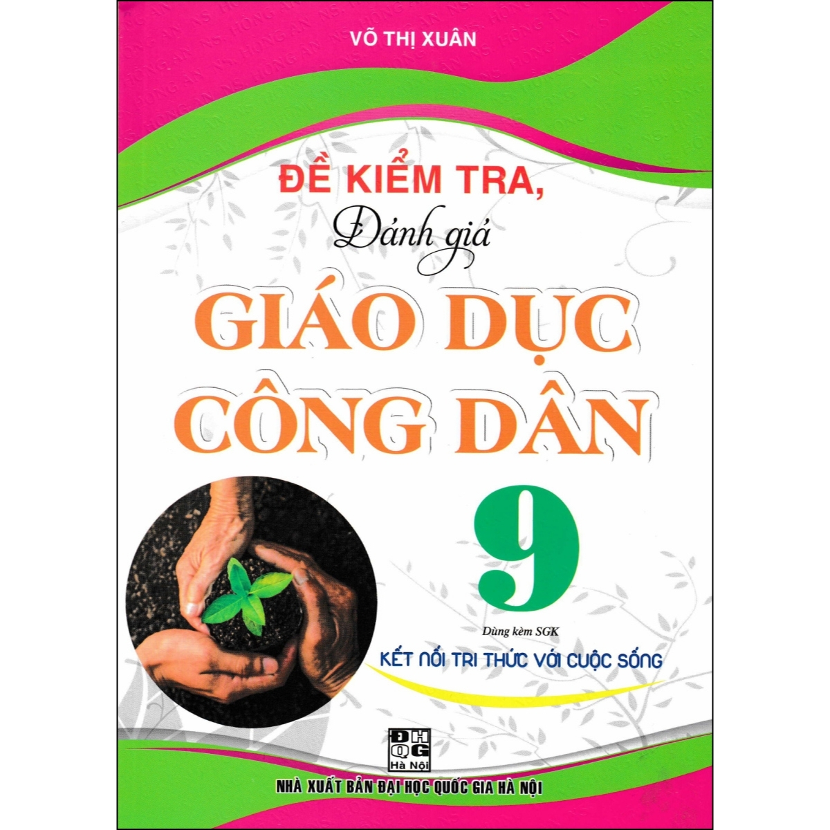 Đề Kiểm Tra, Đánh Giá Giáo Dục Công Dân 9 (Dùng Kèm SGK Kết Nối Tri Thức Với Cuộc Sống)